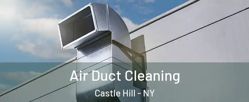 Air Duct Cleaning Castle Hill - NY