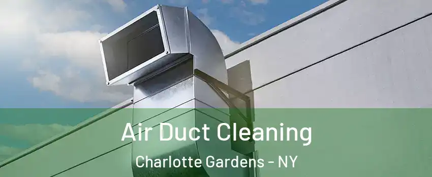 Air Duct Cleaning Charlotte Gardens - NY