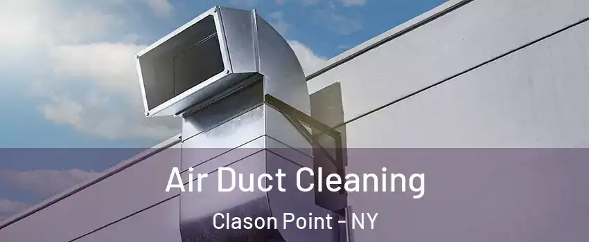 Air Duct Cleaning Clason Point - NY