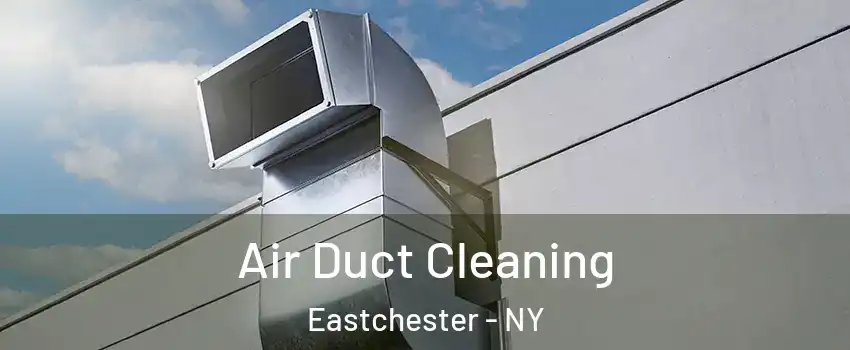 Air Duct Cleaning Eastchester - NY