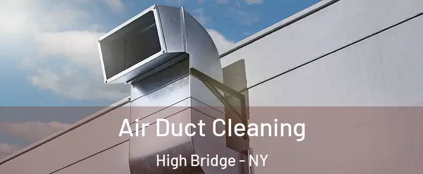 Air Duct Cleaning High Bridge - NY