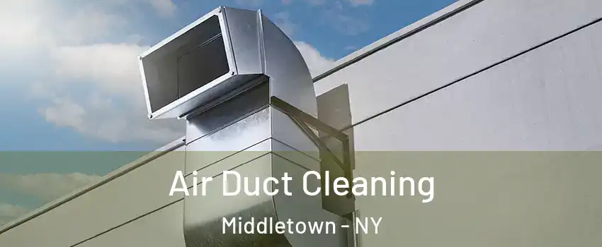 Air Duct Cleaning Middletown - NY