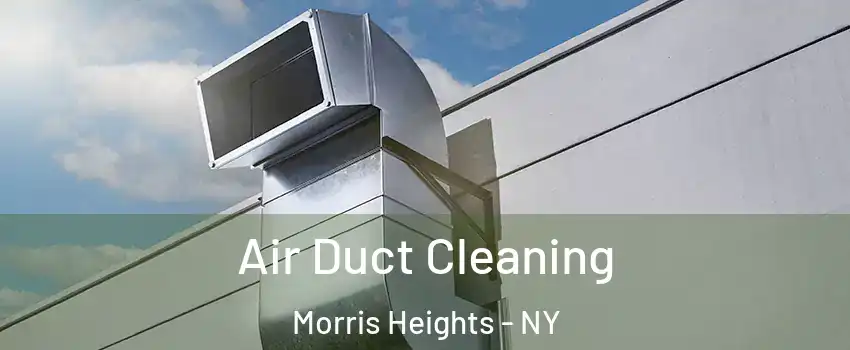 Air Duct Cleaning Morris Heights - NY