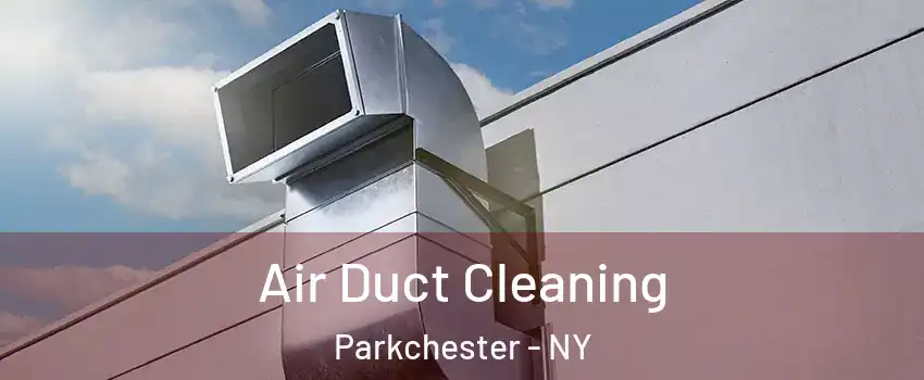 Air Duct Cleaning Parkchester - NY