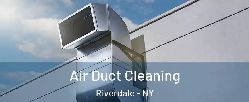 Air Duct Cleaning Riverdale - NY