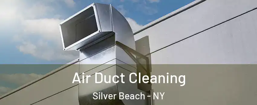 Air Duct Cleaning Silver Beach - NY