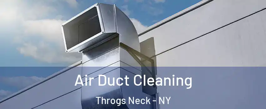 Air Duct Cleaning Throgs Neck - NY