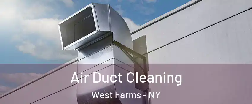 Air Duct Cleaning West Farms - NY