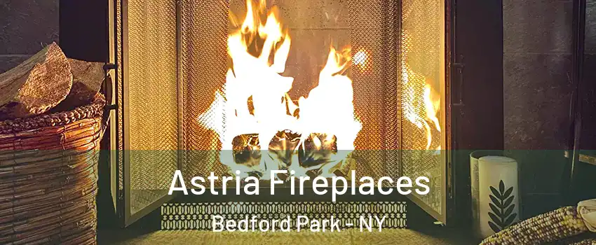 Astria Fireplaces Bedford Park - NY