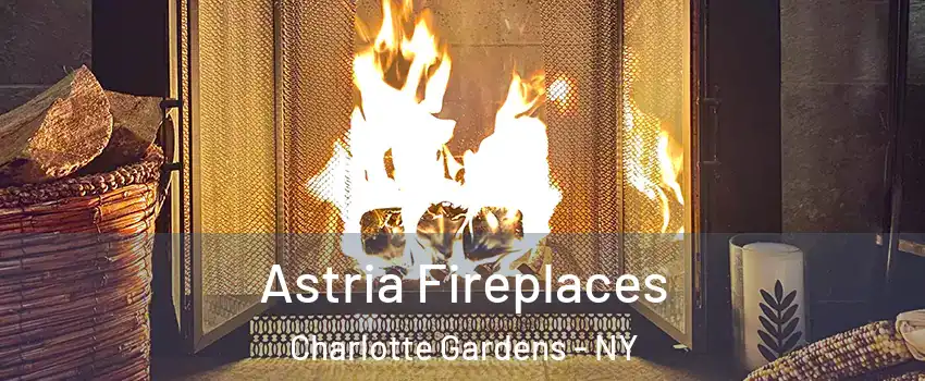 Astria Fireplaces Charlotte Gardens - NY