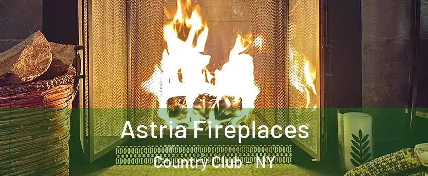 Astria Fireplaces Country Club - NY