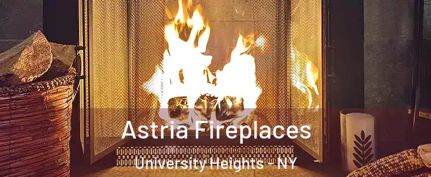 Astria Fireplaces University Heights - NY