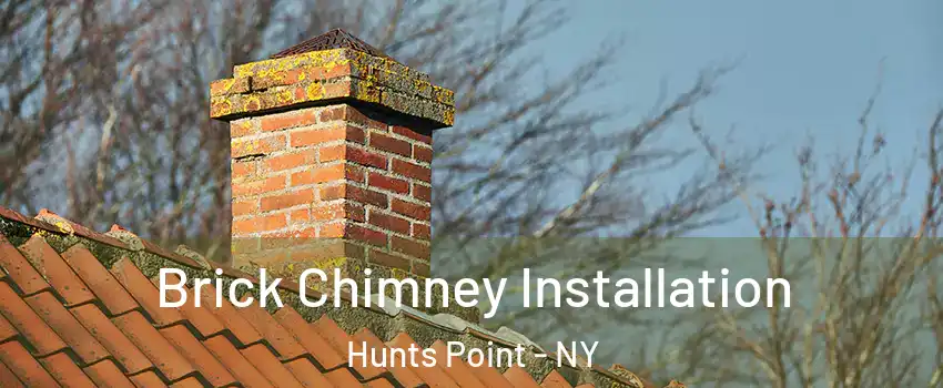 Brick Chimney Installation Hunts Point - NY