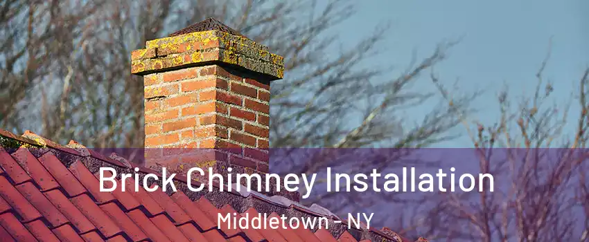 Brick Chimney Installation Middletown - NY