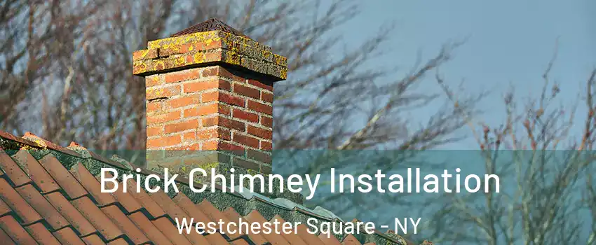 Brick Chimney Installation Westchester Square - NY