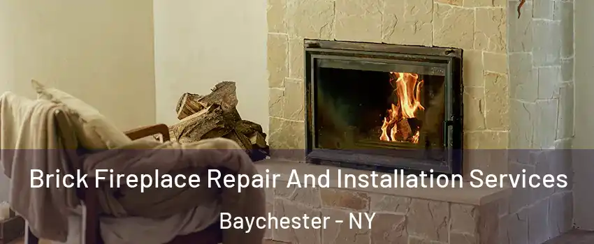 Brick Fireplace Repair And Installation Services Baychester - NY