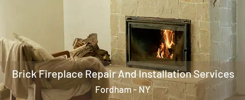 Brick Fireplace Repair And Installation Services Fordham - NY