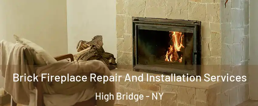 Brick Fireplace Repair And Installation Services High Bridge - NY