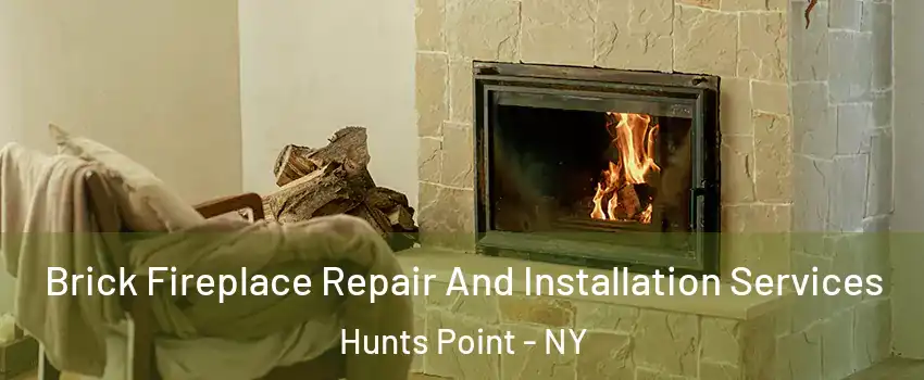 Brick Fireplace Repair And Installation Services Hunts Point - NY