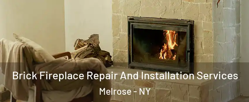 Brick Fireplace Repair And Installation Services Melrose - NY