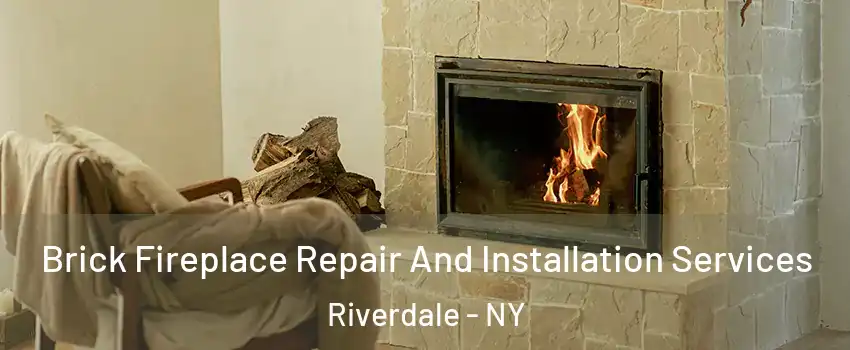 Brick Fireplace Repair And Installation Services Riverdale - NY