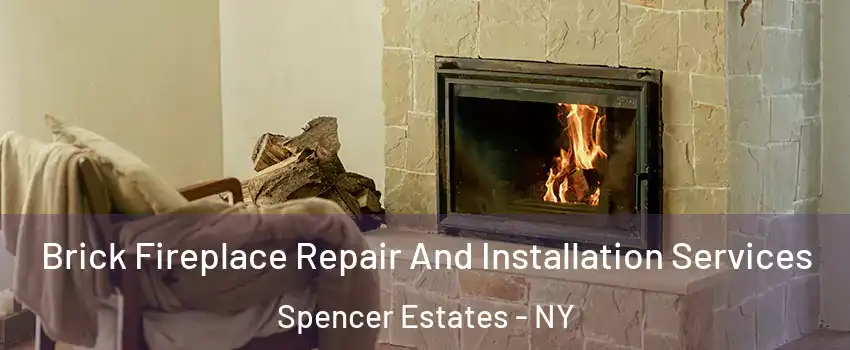 Brick Fireplace Repair And Installation Services Spencer Estates - NY