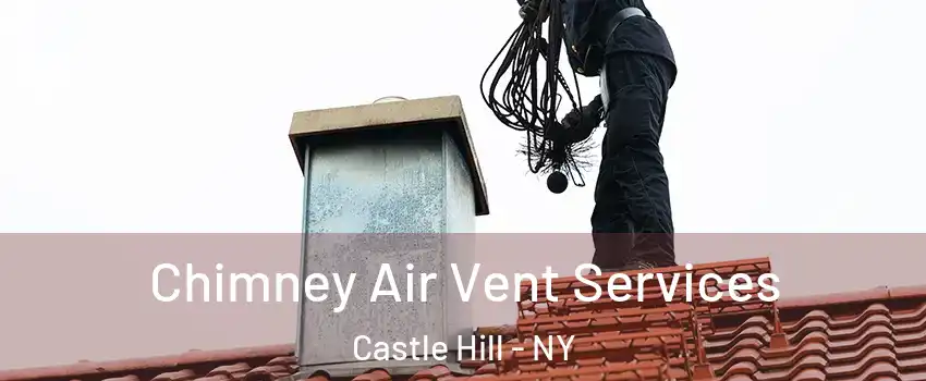 Chimney Air Vent Services Castle Hill - NY