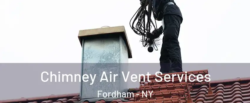 Chimney Air Vent Services Fordham - NY