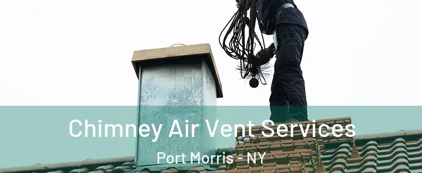 Chimney Air Vent Services Port Morris - NY