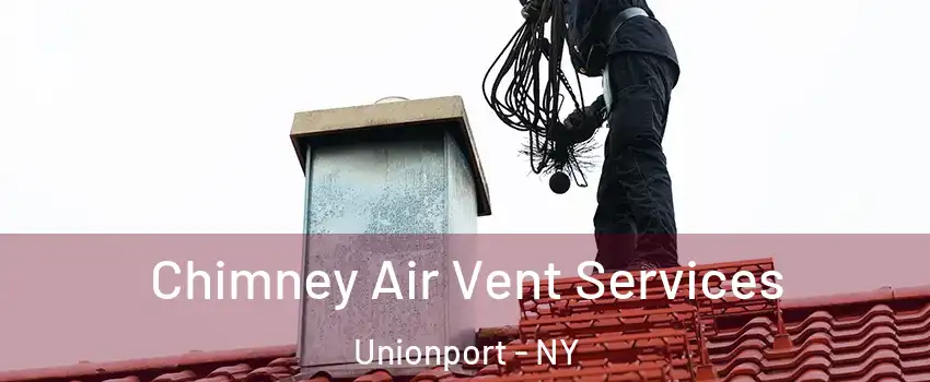 Chimney Air Vent Services Unionport - NY