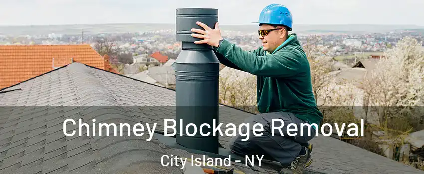 Chimney Blockage Removal City Island - NY