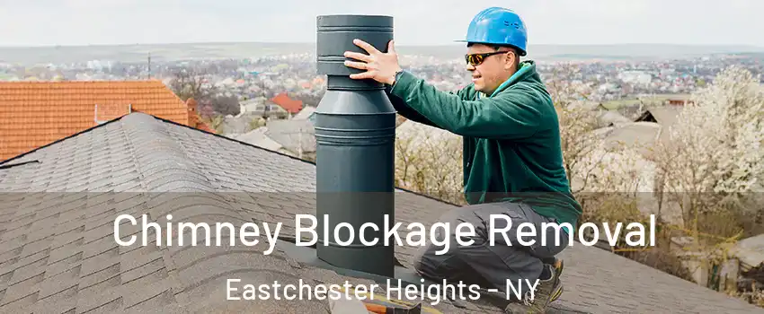 Chimney Blockage Removal Eastchester Heights - NY