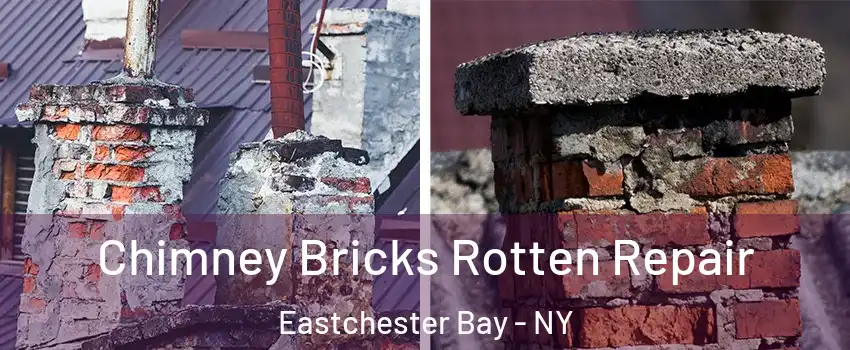 Chimney Bricks Rotten Repair Eastchester Bay - NY