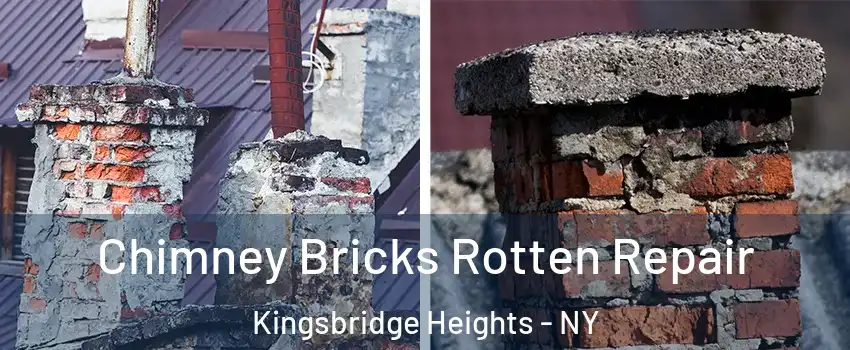 Chimney Bricks Rotten Repair Kingsbridge Heights - NY