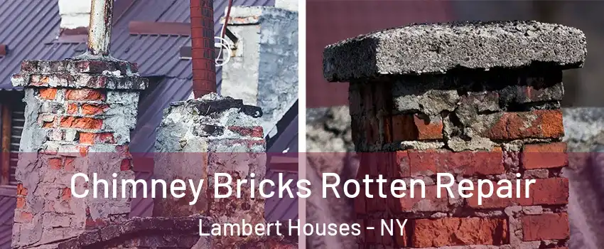 Chimney Bricks Rotten Repair Lambert Houses - NY