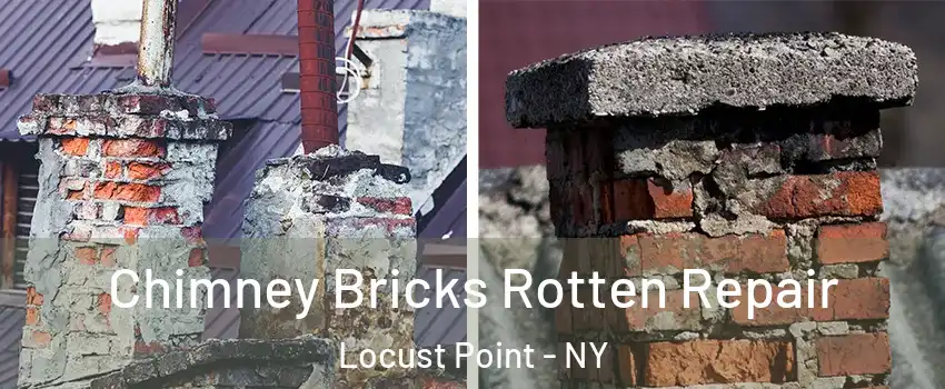 Chimney Bricks Rotten Repair Locust Point - NY