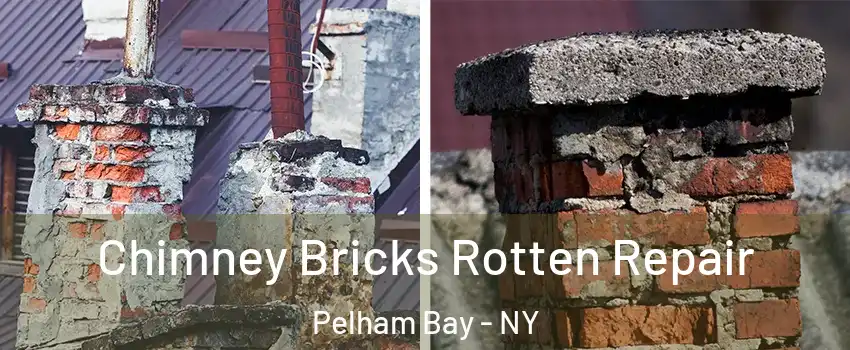 Chimney Bricks Rotten Repair Pelham Bay - NY