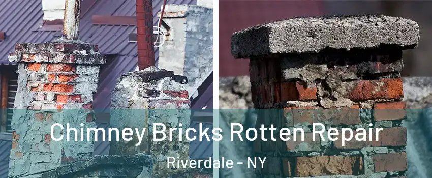 Chimney Bricks Rotten Repair Riverdale - NY