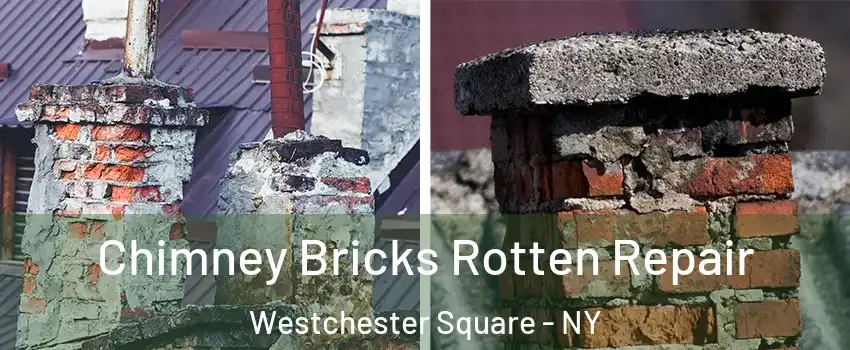 Chimney Bricks Rotten Repair Westchester Square - NY