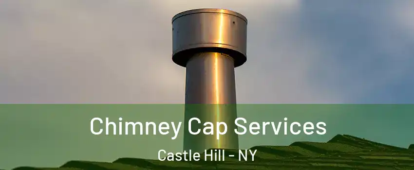 Chimney Cap Services Castle Hill - NY