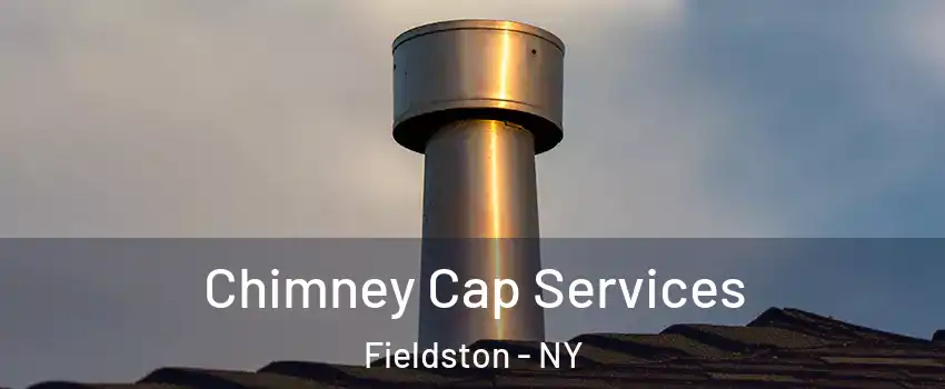 Chimney Cap Services Fieldston - NY