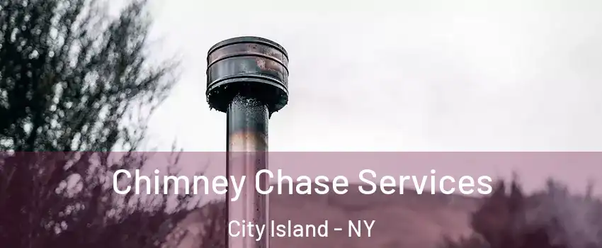 Chimney Chase Services City Island - NY