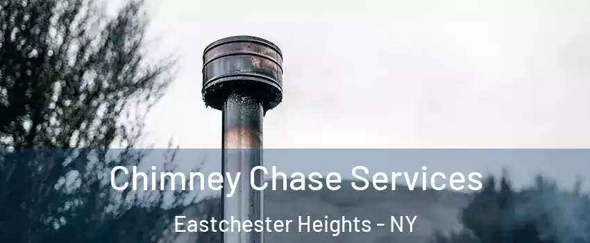 Chimney Chase Services Eastchester Heights - NY