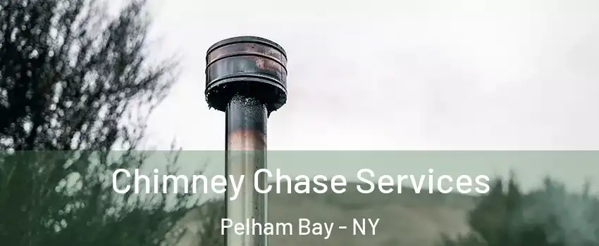 Chimney Chase Services Pelham Bay - NY