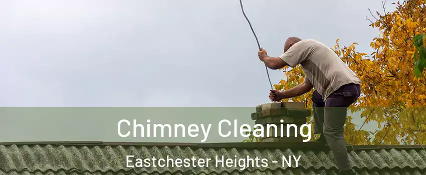 Chimney Cleaning Eastchester Heights - NY