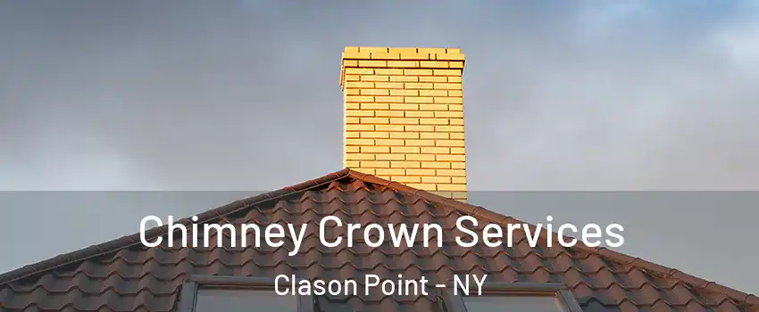 Chimney Crown Services Clason Point - NY