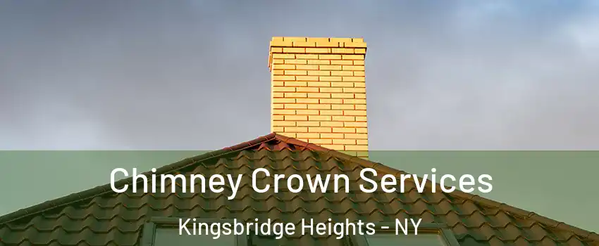 Chimney Crown Services Kingsbridge Heights - NY