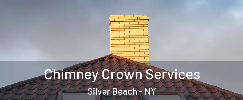 Chimney Crown Services Silver Beach - NY