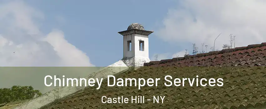 Chimney Damper Services Castle Hill - NY