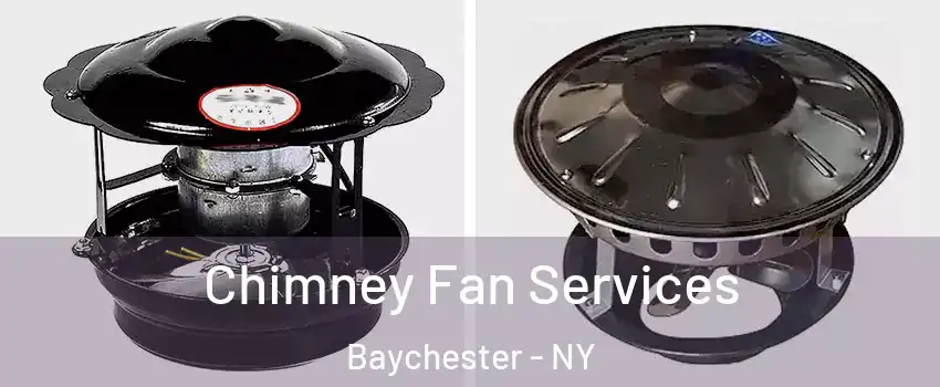 Chimney Fan Services Baychester - NY